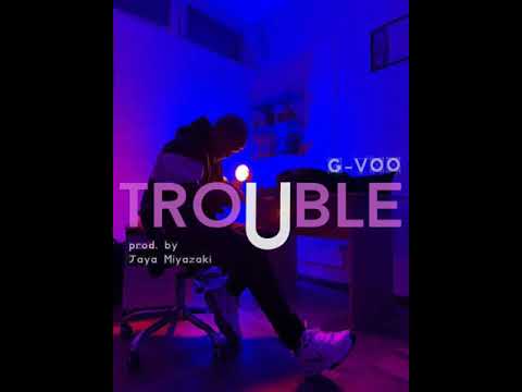 G-VOO - Trouble (ПРЕМЬЕРА ТРЕКА 2019)
