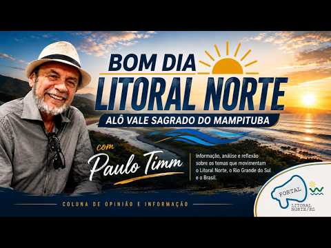BOM DIA LITORAL NORTE! ALÔ VALE SAGRADO DO MAMPITUBA! - 20/07/2026