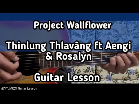 Project Wallflower - Thinlung Thlavâng ft Aengi & Rosalyn (Guitar Lesson/Perhdan)