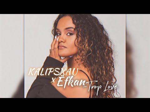 KALIPSXAU x ËFKAN - Trop Love (REMIX.Part1)