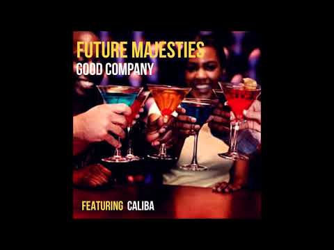 Future Majesties - Good Company ft. Caliba