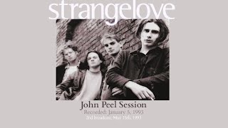 STRANGELOVE - Peel Session (1993)