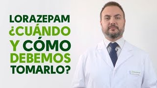 Lorazepam, cuándo y cómo debemos tomarlo. Tu Farmacéutico Informa