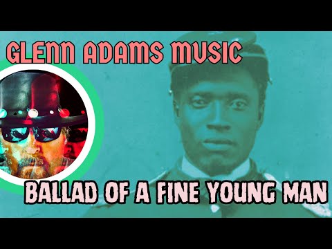 “Ballad of a Fine Young Man” by Glenn Adams