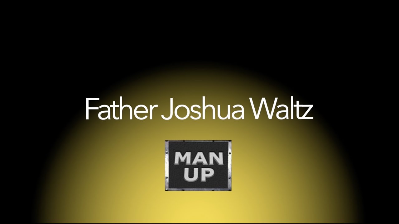 ManUP Conference 2023 - Father Josh Waltz
