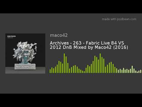 Archives - 263 - Fabric Live 84 VS 2012 DnB Mixed by Maco42 (2016)