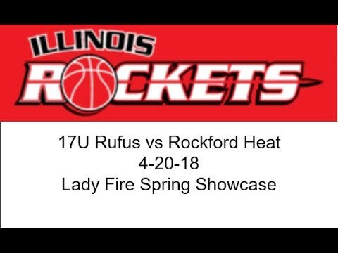 Illinois Rockets 17u Rufus vs Rockford Heat Lady Fire Spring Showcase AAU GS 4/20/18