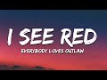 Everybody Loves An Outlaw - I See Red (Lyrics)