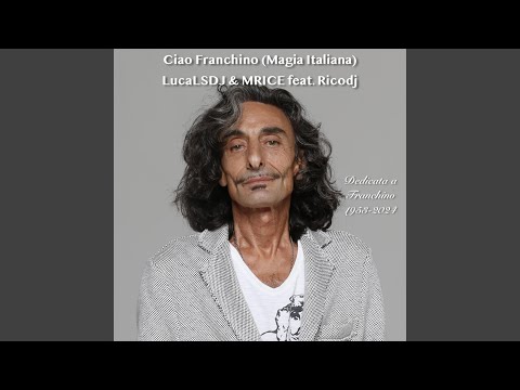 ciao franchino (magia italiana) (feat. LucaLSDJ & MRICE)