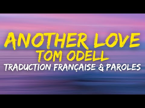 Tom Odell - Another Love - Traduction Française & Paroles