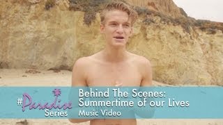 Behind The Scenes: &quot;Summertime Of Our Life&quot; Music Video, The Paradise Series Episode 17