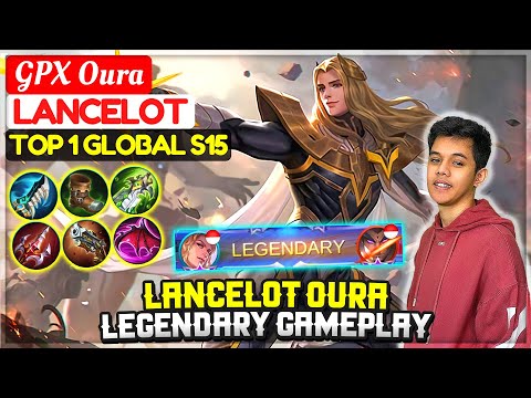 Lancelot Oura Legendary Gameplay [ Top 1 Global Lancelot S15 ] GPX Oura - Mobile Legends