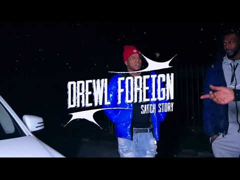 Drewl Foreign- Satch Story ( Official Video)