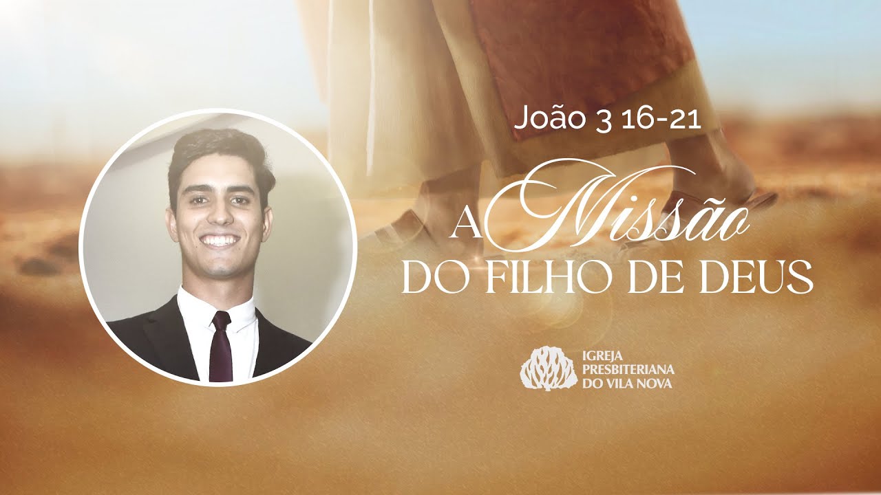 A Missão do Filho de Deus - João 3.16-21 | João Victor Barbosa