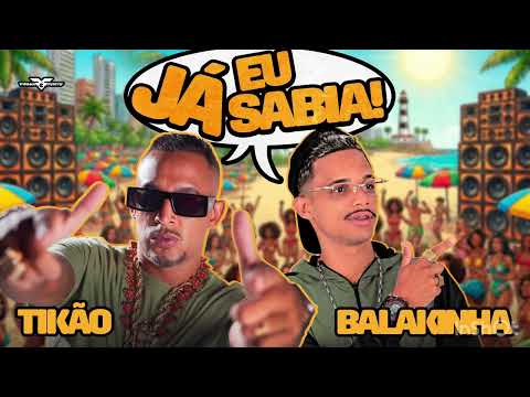 EU JÁ SABIA - MC BALAKINHA / MC TIKÃO 