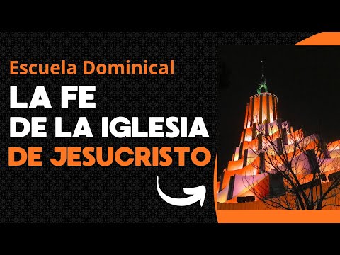 La Fe de la Iglesia de Jesucristo - Escuela Dominical 26 de Octubre de 2025
