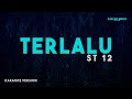 ST 12 Terlalu Karaoke Version
