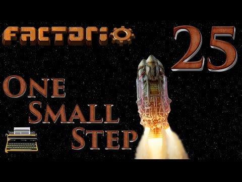 One Small Step: A Factorio Let's Play - Episode 25