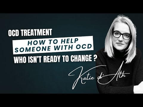 34. OCD Treatment: How to help someone with OCD (who isn't ready to change)