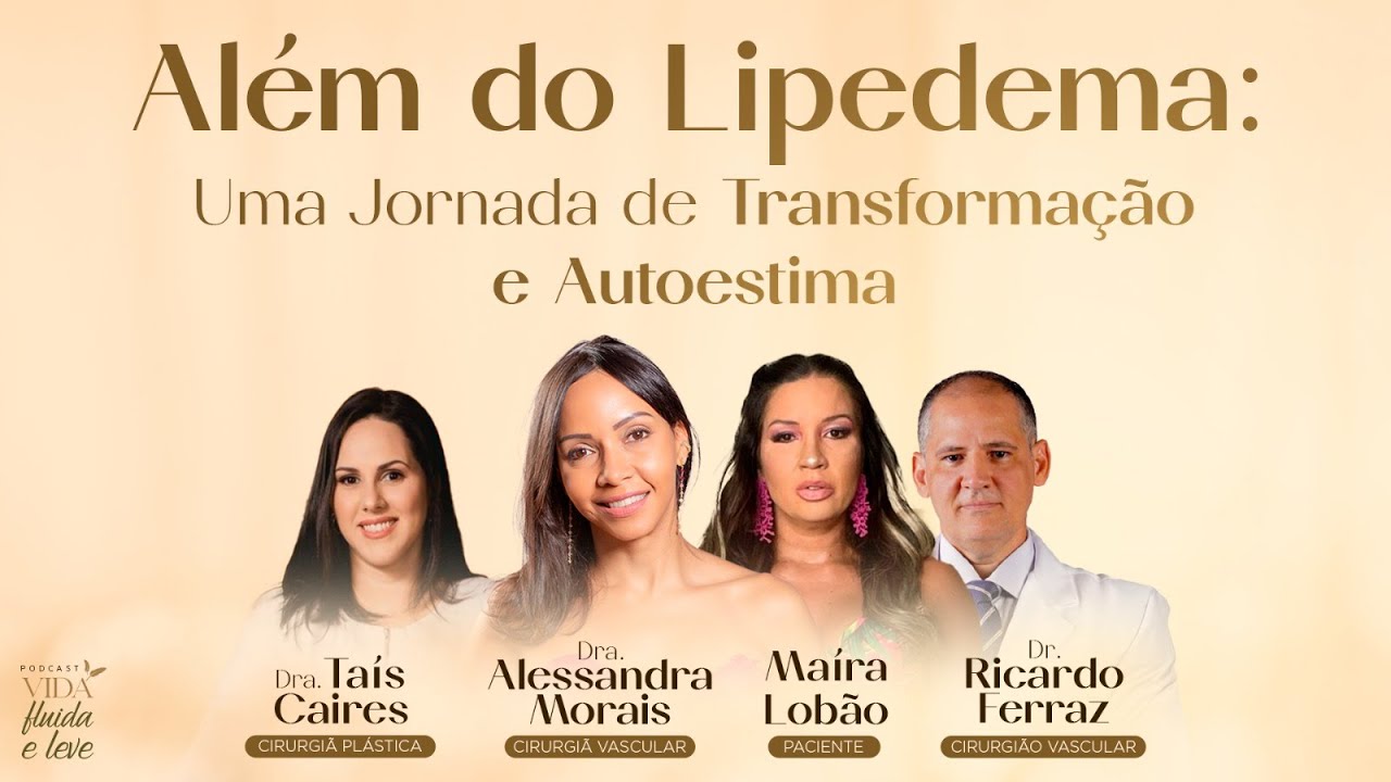 Podcast Vida Fluida e Leve. Podcast 17: Além do Lipedema: Uma Jornada de Transformação e Autoestima.