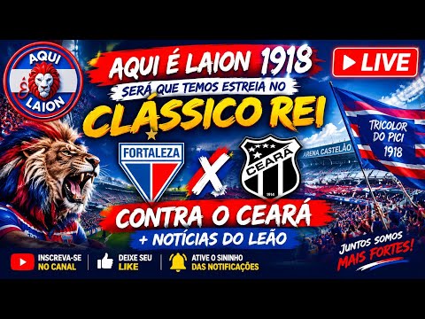 CLÁSSICO-REI À VISTA! TEREMOS ESTREIA CONTRA O CEARÁ? + NOTÍCIAS DO FORTALEZA | AQUI É LAION 1918