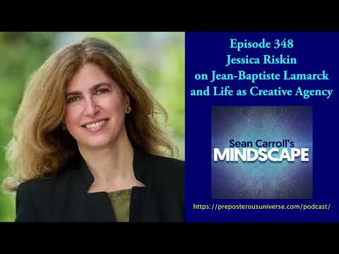 Jessica Riskin on Jean-Baptiste Lamarck and Life as Creative Agency | Mindscape 348