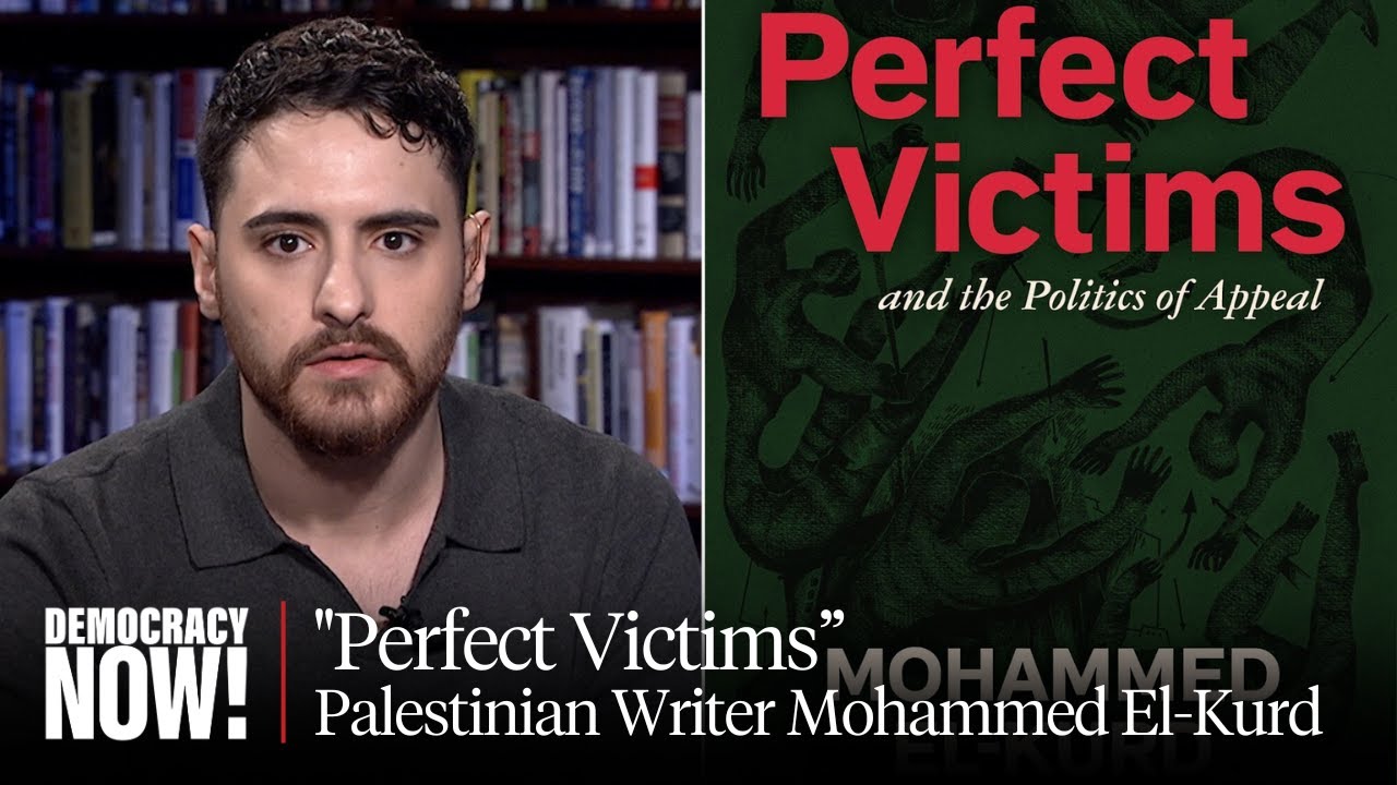 Palestinian Writer Mohammed El-Kurd on "Perfect Victims" & Israel's Criminalization of Thought