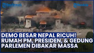 Tolak Larangan Medsos Korupsi! Rumah PM, Presiden & Gedung Parlemen Nepal Dibakar Massa
