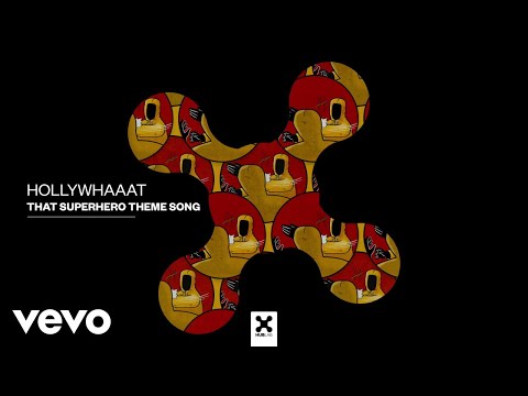 hollywhaaat - that superhero theme song (Audio)