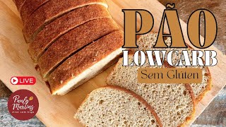 AQUELE PÃO LOWCARB SEM GLÚTEN QUE DEU CERTO