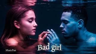 Chris brown/Ariana Grande - Bad girl (Audio Remix)