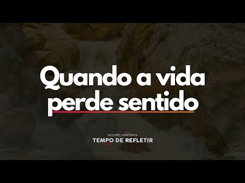 [Tempo de Refletir] Quando a vida perde sentido