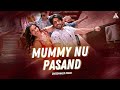 MUMMY NU PASAND Full Song Jai Mummy Di L Sunny S Sonnalli S LJaani Sunanda S Tanishk B Sukh E