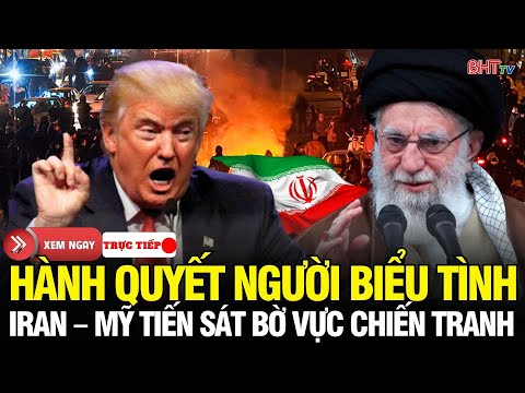 🔴TRỰC TIẾP: Hành quyết người biểu tình, thách thức ông Trump? Chấn động Iran đối đầu quân sự với Mỹ?