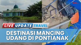 Sungai Mempawah Jadi Destinasi Mancing Udang hingga Warga Luar Kabupaten, Ramai saat Akhir Pekan