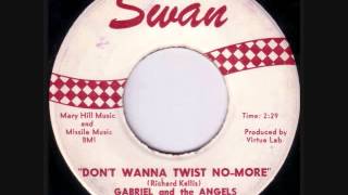 GABRIEL & ANGELS   Don't Wanna Twist No More  1962