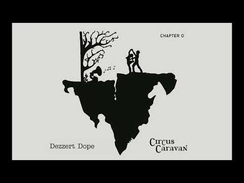 Circus Caravan - Dezzert Dope (Audio)