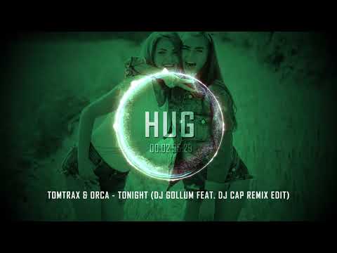 Tomtrax & Orca - Tonight (DJ Gollum feat. DJ Cap Remix Edit)