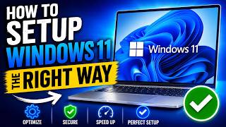 How to Setup Windows 11 the RIGHT Way