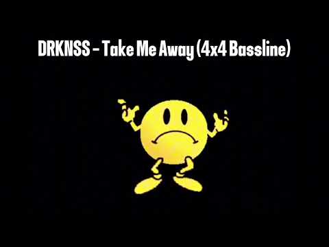 DRKNSS - Take Me Away (4x4 Bassline)