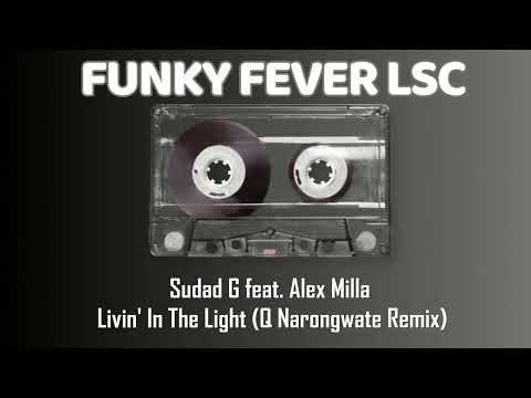 Sudad G feat. Alex Milla - Livin' In The Light (Q Narongwate Remix)