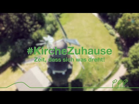 #KircheZuhause - Zeit, dass sich was dreht! - Mühle Edda - St. Michaelisdonn | Kirche Dithmarschen