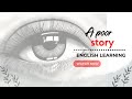 A poor Boy story | learning in the story pronunciation and vocabulary of improving English speaking