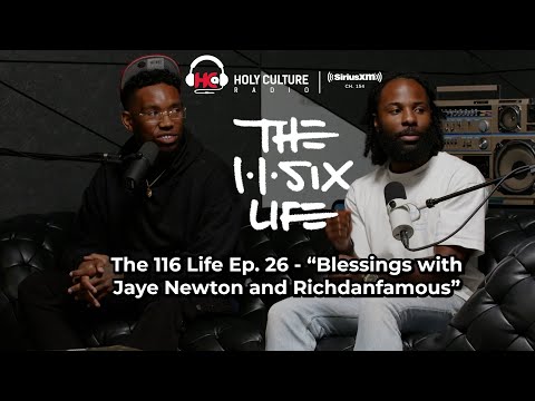 The 116 Life Ep. 26 - Blessings with Jaye Newton and Richdanfamous
