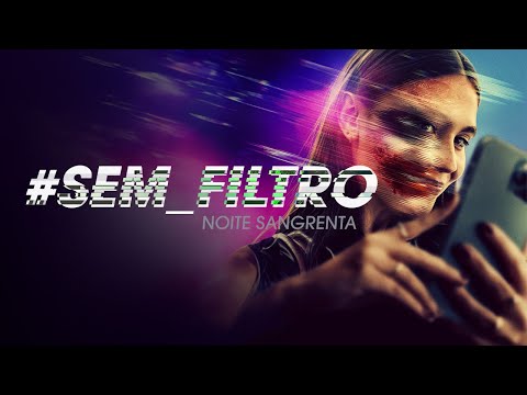 Trailer de #Sem_Filtro - Noite Sangrenta (2022)
