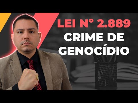 LEI Nº 2.889 DE 1956 - CRIME DE GENOCÍDIO - Professor Raphael Pinho