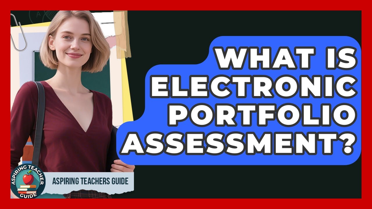 What Is Electronic Portfolio Assessment? - Aspiring Teacher Guide