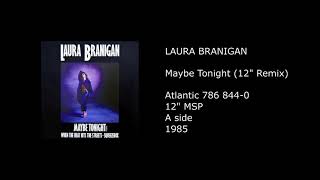 LAURA BRANIGAN - Maybe Tonight (12'' Remix) - 1985