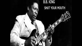 B.B. King - Shut Your Mouth