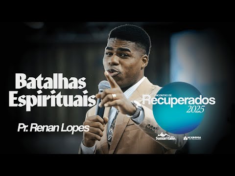 Batalhas Espirituais | Pr. Renan Lopes | Encontro de Recuperados 2025